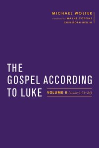 cover of the book The Gospel according to Luke Volume 2, (Luke 9:51-24))