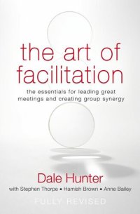 cover of the book The Art of Facilitation: The Essentials for Leading Great Meetings and Creating Group Synergy