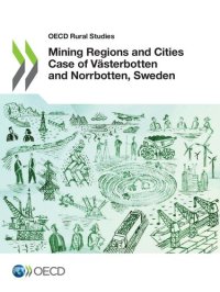 cover of the book OECD RURAL STUDIES MINING REGIONS AND CITIES CASE OF VSTERBOTTEN AND NORRBOTTEN, SWEDEN.