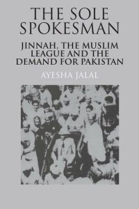 cover of the book The Sole Spokesman: Jinnah, the Muslim League and the Demand for Pakistan