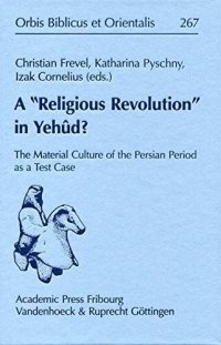 cover of the book A Religious Revolution in Yehûd?: The Material Culture of the Persian Period as a Test Case