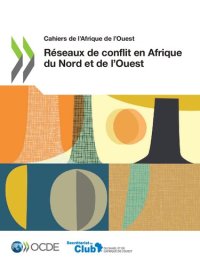 cover of the book Cahiers de l’Afrique de l’Ouest: Réseaux de conflit en Afrique du Nord et de l’Ouest