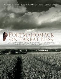 cover of the book Portmahomack on Tarbat Ness: Changing Ideologies in North-East Scotland, Sixth to Sixteenth Century AD