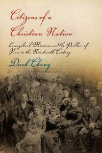 cover of the book Citizens of a Christian Nation: Evangelical Missions and the Problem of Race in the Nineteenth Century