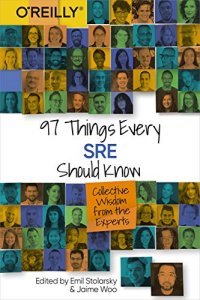 cover of the book 97 Things Every SRE Should Know: Collective Wisdom from the Experts