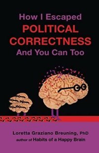 cover of the book How I Escaped Political Correctness And You Can Too