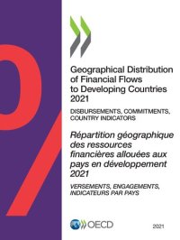 cover of the book GEOGRAPHICAL DISTRIBUTION OF FINANCIAL FLOWS TO DEVELOPING COUNTRIES 2021 disbursements,... commitments, country indicators 2013-2019.