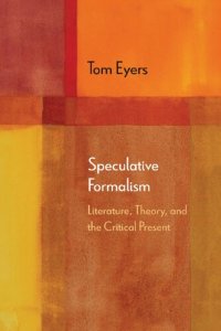 cover of the book Speculative Formalism: Literature, Theory, and the Critical Present