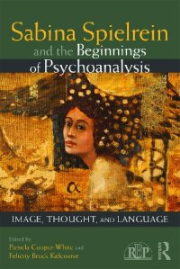 cover of the book Sabina Spielrein and the Beginnings of Psychoanalysis: Image, Thought, and Language