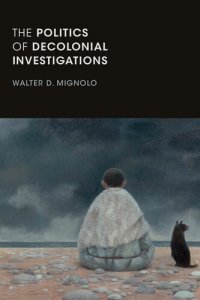 cover of the book The Politics of Decolonial Investigations (On Decoloniality)