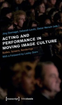 cover of the book Acting and Performance in Moving Image Culture: Bodies, Screens, Renderings