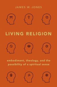 cover of the book Living Religion: Embodiment, Theology, and the Possibility of a Spiritual Sense