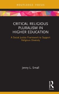 cover of the book Critical Religious Pluralism in Higher Education: A Social Justice Framework to Support Religious Diversity