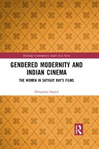 cover of the book Gendered Modernity and Indian Cinema: The Women in Satyajit Ray’s Films