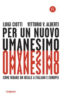 cover of the book Per un nuovo umanesimo. Come ridare un ideale a italiani e europei