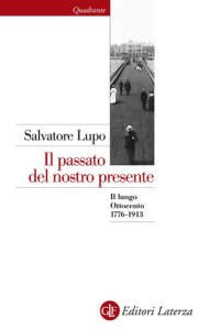 cover of the book Il passato del nostro presente. Il lungo Ottocento 1776-1913