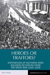 cover of the book Heroes or Traitors?: Experiences of Southern Irish Soldiers Returning from the Great War 1919-1939