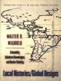 cover of the book Local Histories/Global Designs: Coloniality, Subaltern Knowledges, and Border Thinking (Princeton Studies in Culture/Power/History)