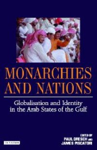 cover of the book Monarchies and Nations: Globalisation and Identity in the Arab States of the Gulf