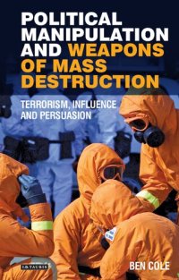 cover of the book Political Manipulation and Weapons of Mass Destruction: Terrorism, Influence and Persuasion