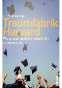 cover of the book Traumfabrik Harvard: Warum amerikanische Hochschulen so anders sind