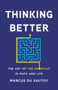 cover of the book Thinking Better: The Art of the Shortcut in Math and Life