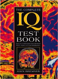 cover of the book The Complete IQ Test Book - How to Understand and Measure Each Aspect of Your Intelligence