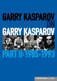 cover of the book Garry Kasparov on Garry Kasparov, Part 2: 1985-1993 (Everyman Chess)