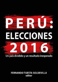 cover of the book Perú : elecciones 2016 : un país dividido y un resultado inesperado