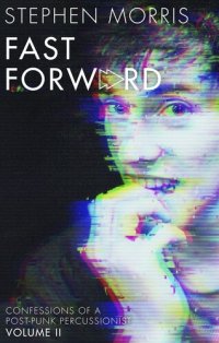 cover of the book Fast Forward: Confessions of a Post-Punk Percussionist: Volume II