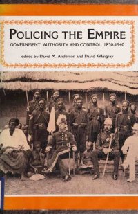 cover of the book Policing the Empire: Government, Authority and Control, 1830-1940