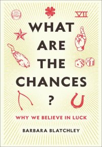 cover of the book What Are the Chances?: Why We Believe in Luck