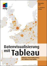 cover of the book Datenvisualisierung mit Tableau: Inklusive Datenaufbereitung mit Tableau Prep Builder