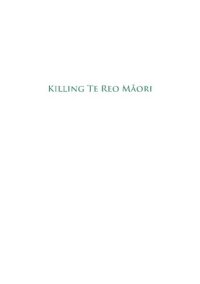 cover of the book Killing te reo Māori : an indigenous language facing extinction