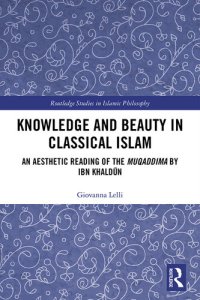 cover of the book Knowledge and Beauty in Classical Islam: An Aesthetic Reading of the Muqaddima by Ibn Khaldūn