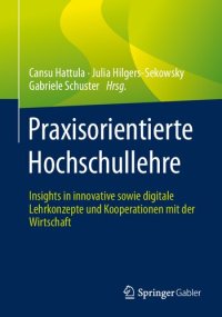 cover of the book Praxisorientierte Hochschullehre: Insights in innovative sowie digitale Lehrkonzepte und Kooperationen mit der Wirtschaft (German Edition)