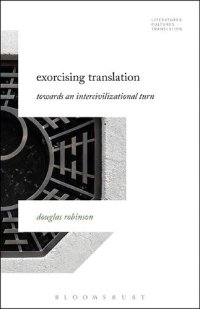 cover of the book Exorcising Translation: Towards an Intercivilizational Turn (Literatures, Cultures, Translation)