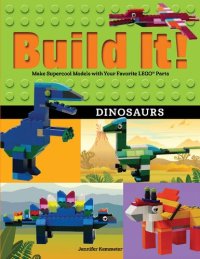 cover of the book Build It! Dinosaurs: Make Supercool Models with Your Favorite LEGO® Parts