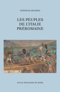 cover of the book Les peuples de l'Italie préromaine: identités, territoires et relations inter-ethniques en Italie centrale et septentrionale (VIIIe-1er s. av. J.-C.)