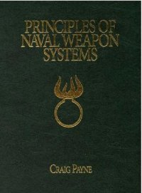 cover of the book Principles of Naval Weapon Systems (The U.S. Naval Institute Blue & Gold Professional Library)