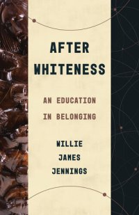 cover of the book After whiteness : an education in belonging