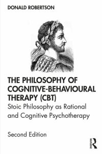 cover of the book The Philosophy of Cognitive-Behavioural Therapy (CBT): Stoic Philosophy as Rational and Cognitive Psychotherapy