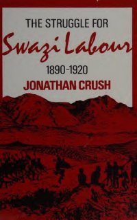 cover of the book The Struggle for Swazi labour, 1890-1920