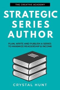 cover of the book Strategic Series Author: Plan, write and publish a series to maximize readership & income (Creative Academy Guides for Writers)