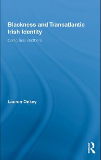 cover of the book Blackness and Transatlantic Irish Identity: Celtic Soul Brothers