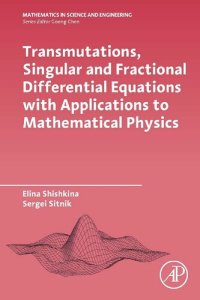 cover of the book Transmutations, Singular and Fractional Differential Equations with Applications to Mathematical Physics (Mathematics in Science and Engineering)