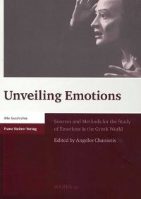 cover of the book Unveiling Emotions: Sources and Methods for the Study of Emotions in the Greek World: 52 (Heidelberger Althistorische Beitrage Und Epigraphische Studien)