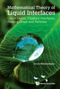 cover of the book Mathematical Theory of Liquid Interfaces: Liquid Layers, Capillary Interfaces, Floating Drops and Particles