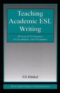 cover of the book Teaching Academic ESL Writing - Practical Techniques in Vocabulary and Grammar