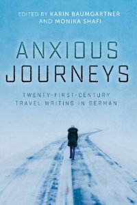 cover of the book Anxious Journeys: Twenty-First-Century Travel Writing in German